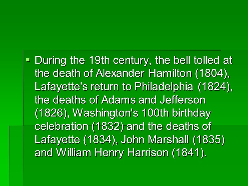 During the 19th century, the bell tolled at the death of Alexander Hamilton (1804),